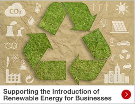 Supporting the Introduction of Renewable Energy for Businesses